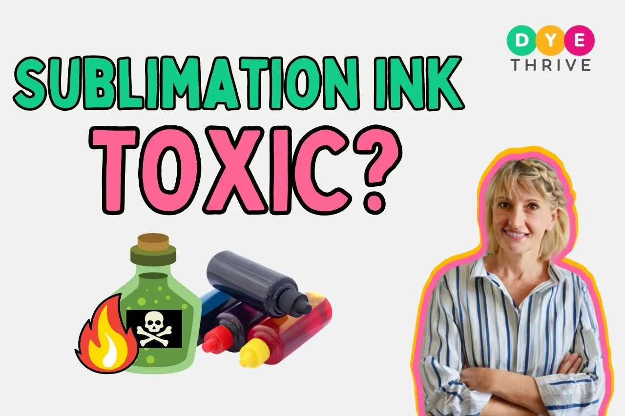 is sublimation ink toxic
