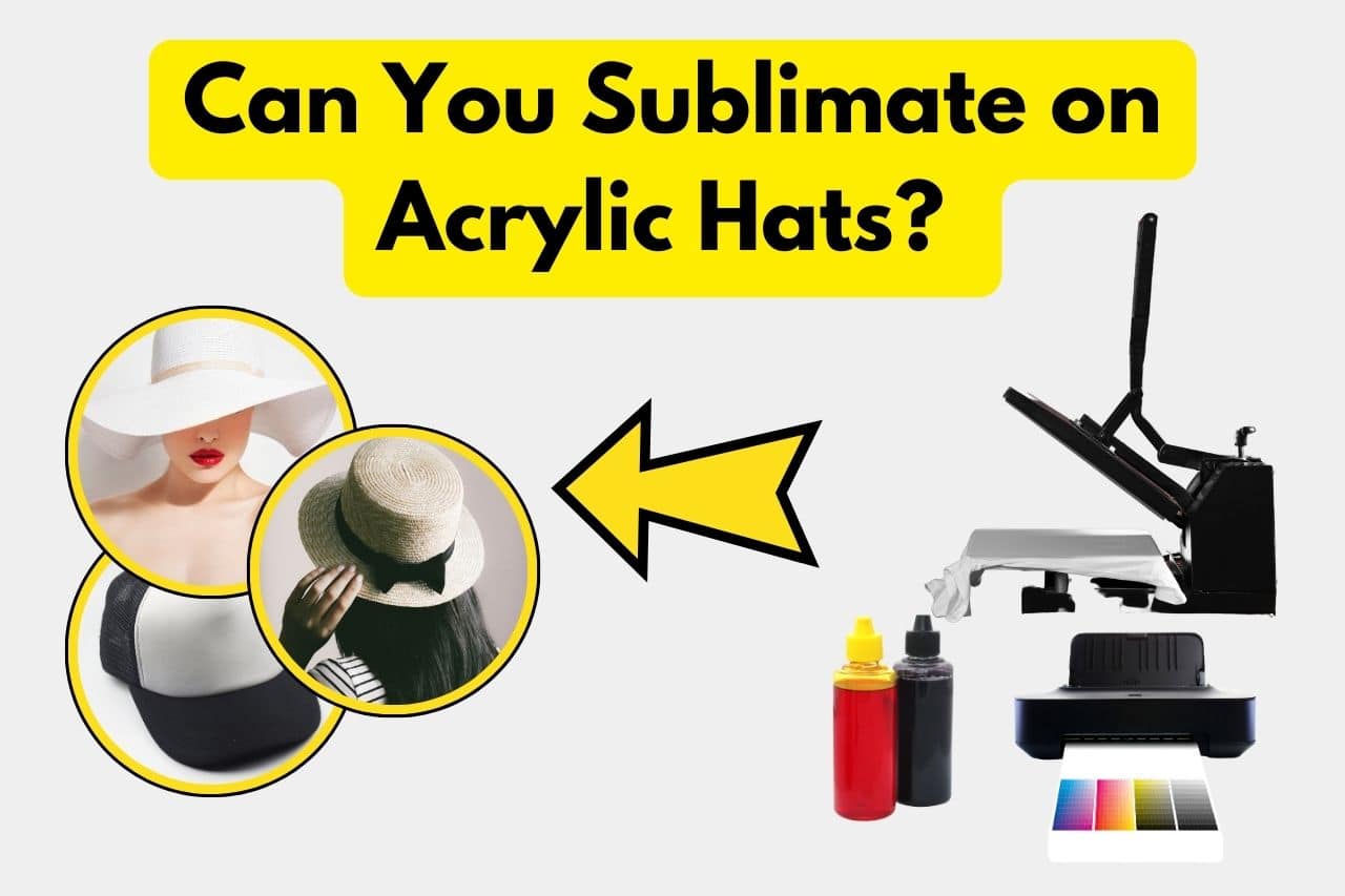 Can You Sublimate on Acrylic Hats (1)