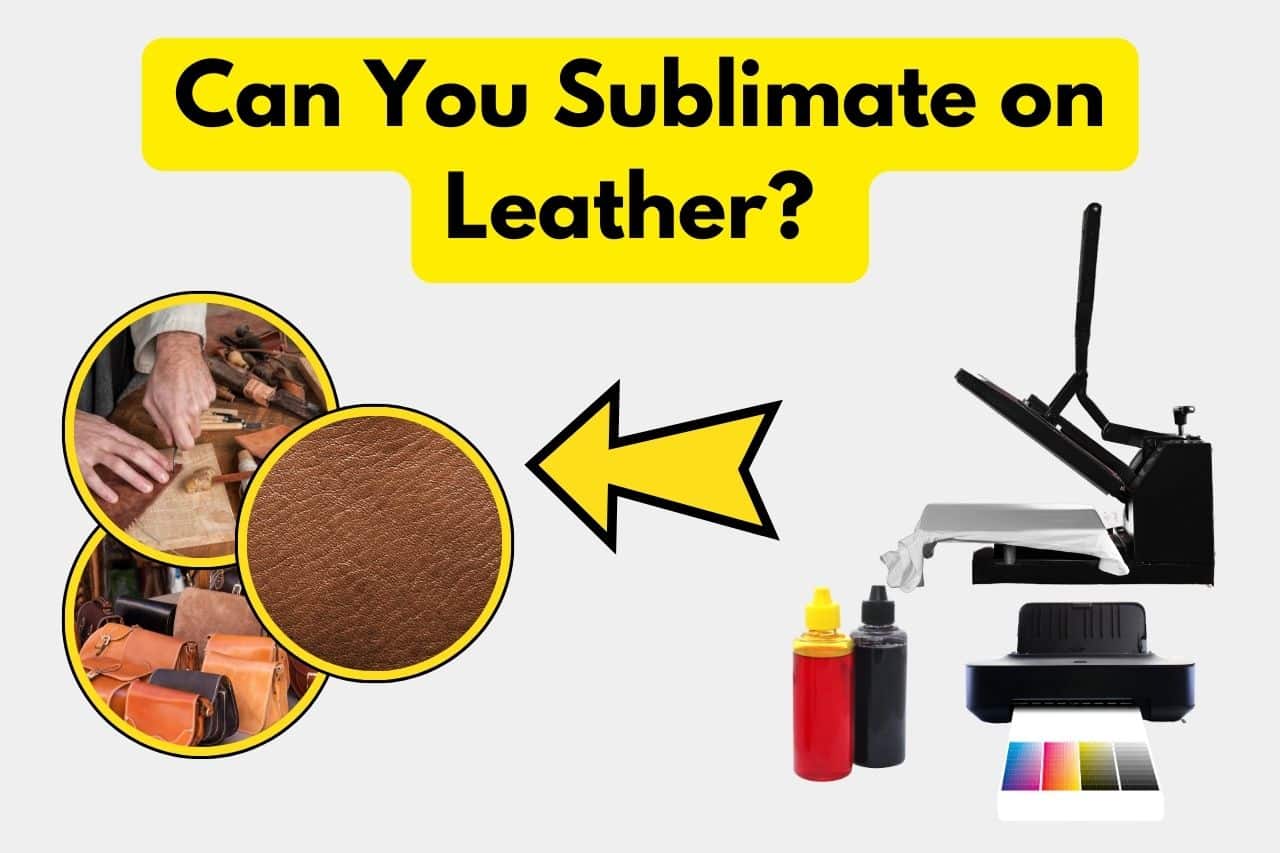 Can You Sublimate on Leather