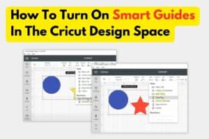 How To Turn Smart Guides Back On In The Cricut Design Space