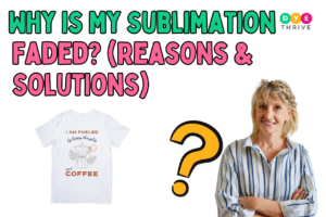 why is my sublimation faded
