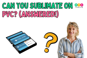 Can You Sublimate On PVC (Answered!)