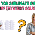 Can You Sublimate On Satin? (Mystery Solved!)