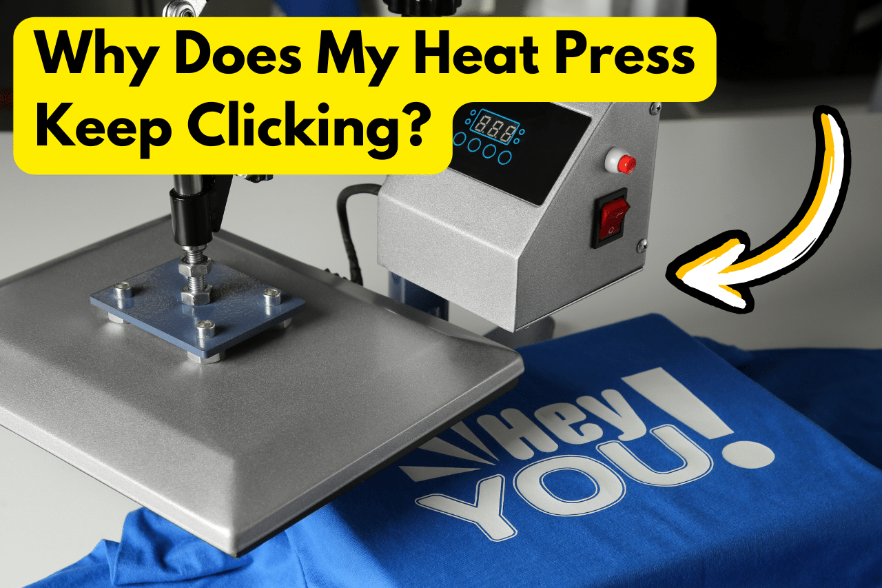 Why Does My Heat Press Keep Clicking
