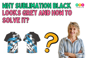 Why Sublimation Black Looks Grey And How To Solve It